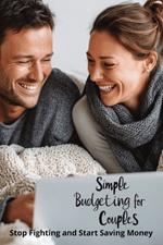 Simple Budgeting for Couples: Stop Fighting and Start Saving Money