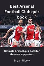 Best Arsenal Football Club quiz book: Best Arsenal Football Club quiz book