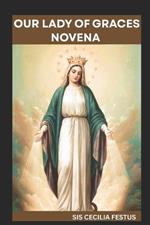 Our Lady of Graces Novena: 9-Day Devotion For Miraculous Intervention, Spiritual Renewal And Prayers For The Impossible