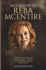 Biography of Reba McEntire: The Story of Country Music's Queen - Singer, Actress, Hits, Albums, and Legacy