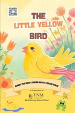 The Little Yellow Bird: Sunny the bird learns about persistence