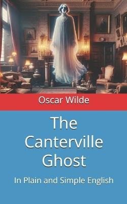 The Canterville Ghost: In Plain and Simple English - Oscar Wilde - cover
