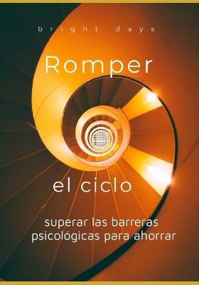 Romper el ciclo: superar las barreras psicológicas para ahorrar - Bright Days - cover