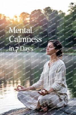 Mental Calm in 7 Days: All It Takes is 15 Minutes a Day - Fabio Celli - cover