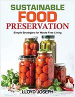 Sustainable food Preservation: Simple Strategies for Waste-Free Living