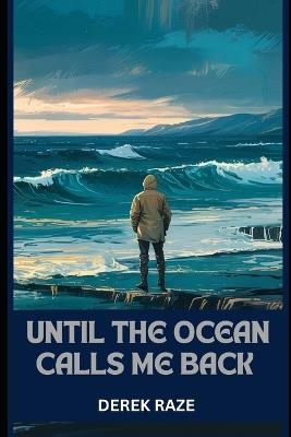 Until the Ocean Calls Me Back - Derek Raze - cover