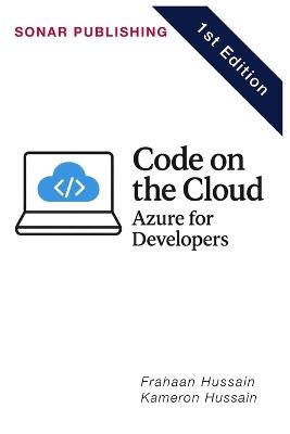Code on the Cloud: Azure for Developers - Frahaan Hussain,Kameron Hussain - cover