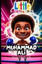 Boxing Book For Kids: Little Muhammad Ali: The Boy Who Became The Greatest Champion