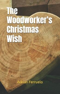 The Woodworker's Christmas Wish - Adrian Ferruelo - cover