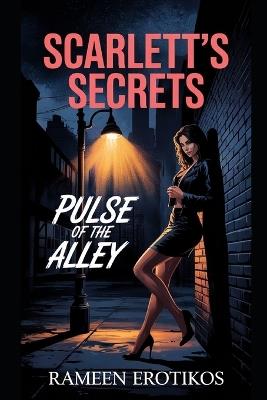 Scarlett's Secrets: Pulse of the Alley - Rameen Erotikos - cover