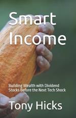 Smart Income: Building Wealth with Dividend Stocks Before the Next Tech Shock