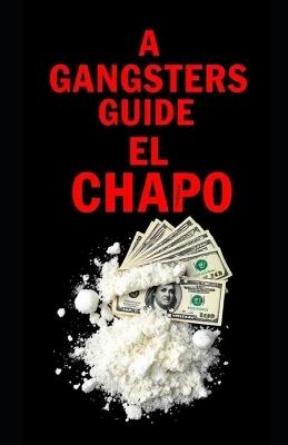 A Gangsters Guide: El Chapo - Aaron Hall - cover
