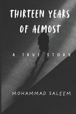 Thirteen Years of Almost