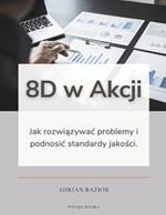 8D w Akcji: Jak rozwiazywac problemy i podnosic standardy jakosci.