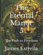 The Eternal Manor 5: The Path to Freedom