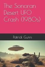 The Sonoran Desert UFO Crash (1980s)