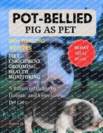 Pot-Bellied as Pet: A Balanced Guide to Holistic and Veterinary Pet Care