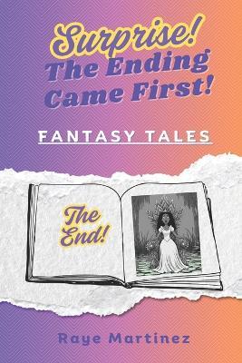 Surprise! The Ending Came First! - Fantasy Tales - Raye Martinez - cover