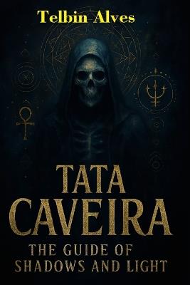 Tata Caveira: The Guide to Shadows and Light - Telbin Alves - cover