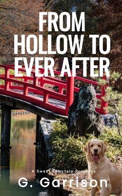 From Hollow to Ever After: A Sweet Fairytale Romance - G Garrison - cover