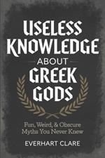 Useless Knowledge About Greek gods: Fun, Weird, & Obscure Myths You Never Knew