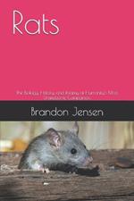 Rats: The Biology, History, and Infamy of Humanity's Most Unwelcome Companion