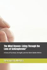 The Mind Unseen: Living Through the Lens of Schizophrenia