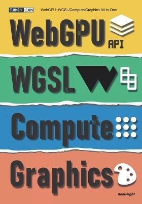 WebGPU+WGSL/Compute/Graphics All-In-One - Kenwright - cover