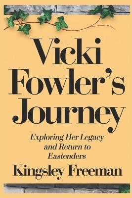 Vicki Fowler's Journey: Exploring Her Legacy and Return to EastEnders - Kingsley Freeman - cover