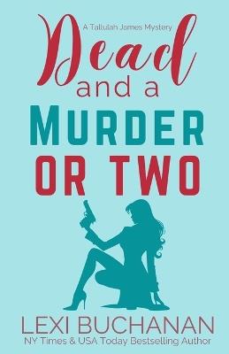 Dead and a Murder or Two: A Paranormal Psychic Suspense Mystery - Lexi Buchanan - cover