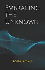 Embracing the Unknown