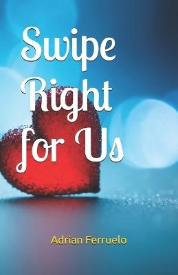 Swipe Right for Us - Adrian Ferruelo - cover