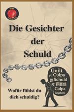Die Gesichter der Schuld. Wofür fühlst du dich schuldig?
