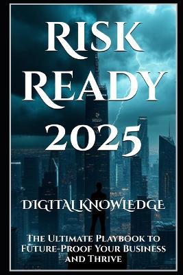 Risk Ready 2025: The Ultimate Playbook to Future-Proof Your Business and Thrive - Digital Knowledge - cover