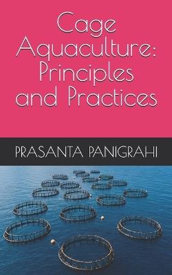 Cage Aquaculture: Principles and Practices - Prasanta Panigrahi - cover