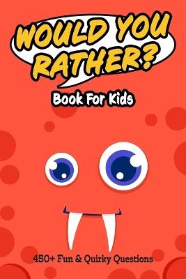 Would You Rather Book for Kids: Hilarious and Challenging Dilemmas to Spark Laughter and Imagination 6x9 inches, 450+ Silly, Gross, and Wacky Questions, 7 Thought Provoking Categories...Perfect for Road Trips, Sleepovers, and Screen-Free Fun! - Perky Pug Designs - cover