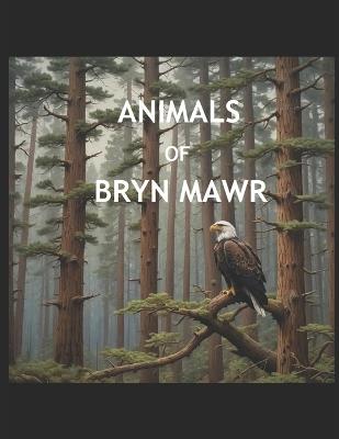 Animals of Bryn Mawr - William Don Morgan - cover