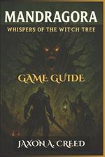 Mandragora: WHISPERS OF THE WITCH TREE GAME GUIDE: Strategies, Boss Tactics, And Hidden Lore For Every Player's Journey