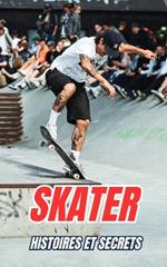 Skater: Histoires et Secrets