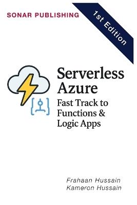 Unlock the power of serverless computing with Serverless Azure - Frahaan Hussain,Kameron Hussain - cover