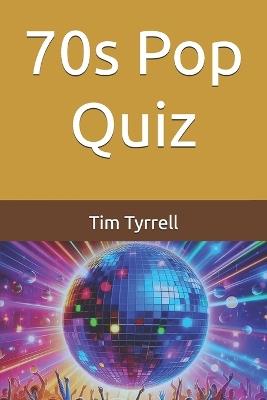 70s Pop Quiz - Tim Tyrrell - cover