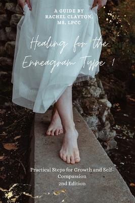 Healing for the Enneagram Type 1: Practical Steps for Growth and Self-Compassion - Rachel Clayton - cover