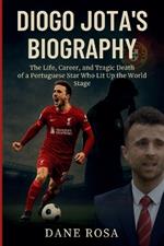 Diogo Jota's Biography: The Life, Career, and Tragic Death of a Portuguese Star Who Lit Up the World Stage