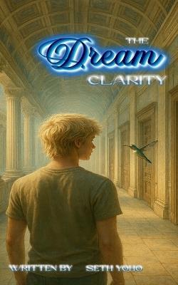The Dream: Book 2: Clarity - Seth Yoho - cover