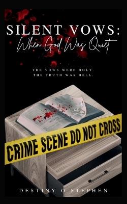 Silent Vows: When God Was Quiet: - Destiny Stephen - cover
