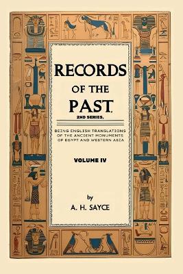 Records of the Past, 2nd Series, Volume IV: Being English translations of the ancient monuments of Egypt and Western Asia - Archibald Henry Sayce - cover