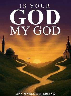 Is Your God My God? - Ann Marlow Riedling - cover