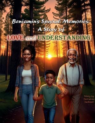 Benjamin's Special Memories: A Story of Love and Understanding: - Fernando Jackson - cover