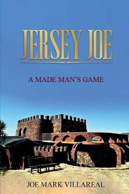 Jersey Joe: A Made Man's Game - Joe Mark Villareal - cover