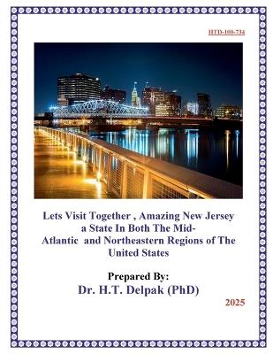 Lets Visit Together, Amazing New Jersey a State In Both The Mid-Atlantic and Northeastern Regions of The United States - Heady Delpak - cover
